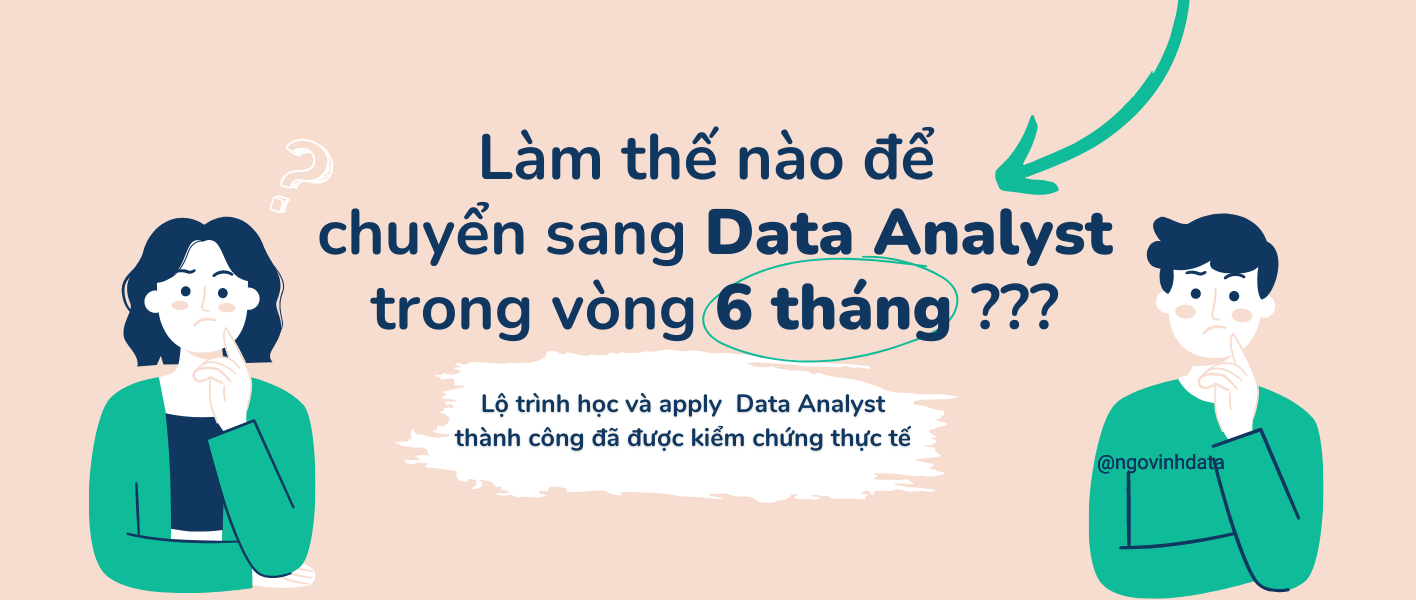 Làm sao để chuyển qua Data Analyst trong 6 tháng?