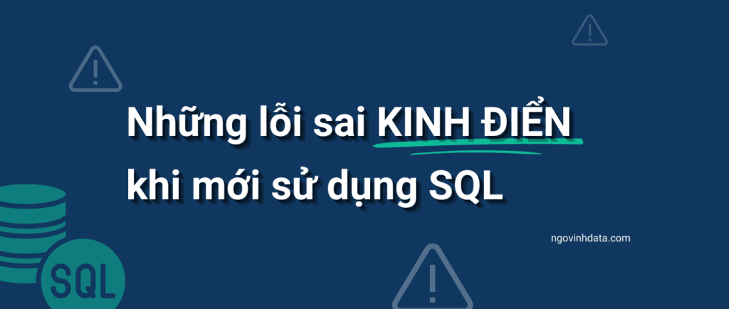 [Infographic] Những lỗi sai kinh điển khi mới sử dụng SQL - ngovinhdata.com