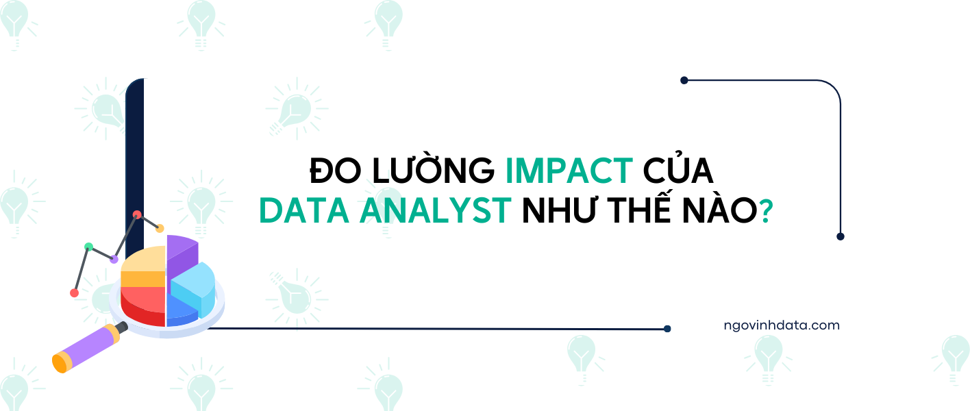 ĐO LƯỜNG IMPACT CỦA DATA ANALYST NHƯ THẾ NÀO
